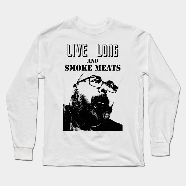 Live Long & Smoke Meats Long Sleeve T-Shirt by NerdCaveRetro